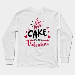 Cake is my Valentine Long Sleeve T-Shirt